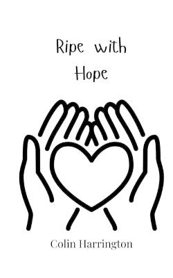 Ripe with Hope - Colin Harrington - cover