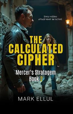 The The Calculated Cipher: Mercer's Stratagem Book 2 - Mark Ellul - cover