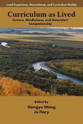 Curriculum as Lived: Currere, Mindfulness, and Nonviolent Companionship - cover