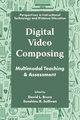 Digital Video Composing: Multimodal Teaching & Assessment - cover