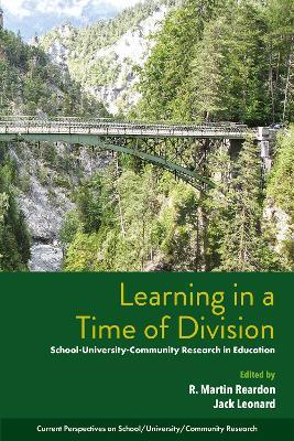 Learning in a Time of Division: School-University-Community Research in Education - cover