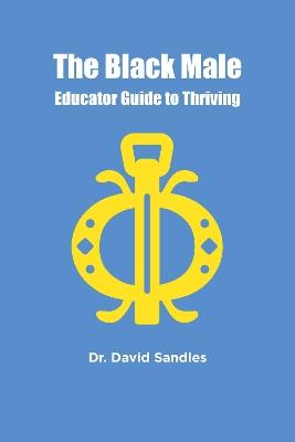 The Black Male Educator Guide to Thriving - David Sandles - cover