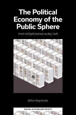The Political Economy of the Public Sphere: From Enlightenment to Big Tech - Nikos Smyrnaios - cover