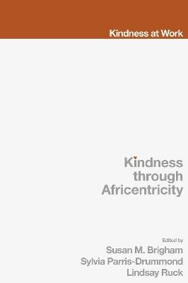 Kindness Through Africentricity: Living as Caring Human Beings - cover