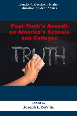 Post-Truth’s Assault on America’s Schools and Colleges - cover