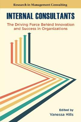 Internal Consultants: The Driving Force Behind Innovation and Success in Organizations - cover