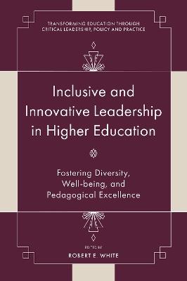 Inclusive and Innovative Leadership in Higher Education: Fostering Diversity, Well-being, and Pedagogical Excellence - cover
