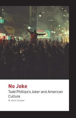 No Joke: Todd Phillips's Joker and American Culture - M. Keith Booker - cover