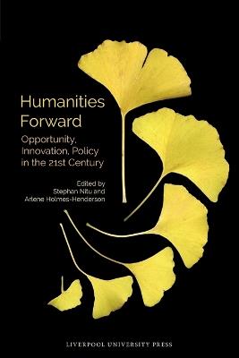Humanities Forward: Opportunity, Innovation, Policy in the 21st Century - cover