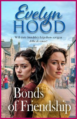 Bonds of Friendship: An unforgettable Scottish saga from Sunday Times bestselling author Evelyn Hood - Evelyn Hood - cover