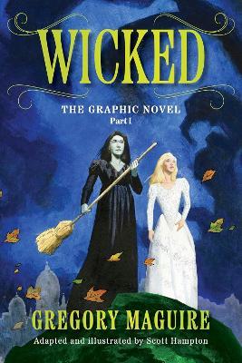 Wicked: The Graphic Novel Part 1 - Gregory Maguire,Scott Hampton - cover