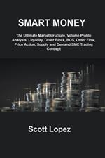 Smart Money Concept: The Ultimate MarketStructure, Volume Profile Analysis, Liquidity, Order Block, BOS, Order Flow, Price Action, Supply and Demand SMC Trading Concept