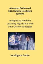 Advanced Python and SQL: Integrating Machine Learning Algorithms with Data-Driven Strategies