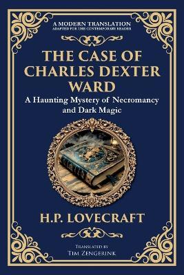 The Case of Charles Dexter Ward: Lovecraft's Chilling Tale of Necromancy and Ancient Evil - H P Lovecraft - cover