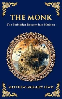 The Monk: The Infamous Gothic Horror Novel - Lust, Corruption, and the Supernatural (Deluxe Hardbound Edition) - Matthew Gregory Lewis - cover