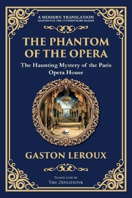 The Phantom of the Opera: The Original Gothic Mystery Romance - Love, Obsession, and Terror - LeRoux - cover
