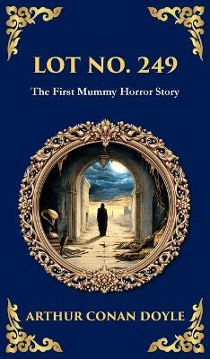 Lot No. 249: A Mummy Horror Classic - Reanimation, Revenge, and Academic Intrigue (Deluxe Hardbound Edition) - cover
