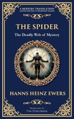 The Spider: A Macabre Tale of Madness, Paranoia, and Fatal Attraction - Hanns Heinz Ewers - cover