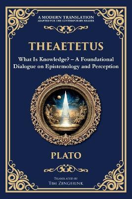 Theaetetus: What Is Knowledge? - A Foundational Dialogue on Epistemology and Perception - Plato - cover