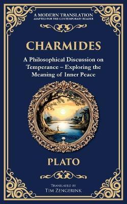 Charmides: A Philosophical Discussion on Temperance - Exploring the Meaning of Inner Peace - Plato - cover