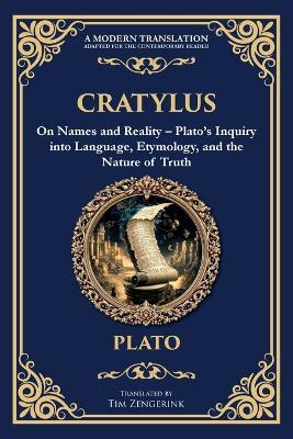 Cratylus: On Names and Reality - Plato's Inquiry into Language, Etymology, and the Nature of Truth - Plato - cover