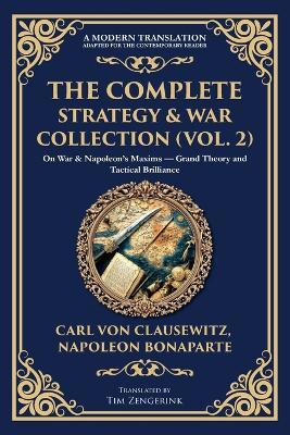 The Complete Strategy & War Collection (Vol. 2): On War & Napoleon's Maxims - Grand Theory and Tactical Brilliance - Carl Von Clausewitz,Napoleon Bonaparte - cover