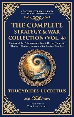 The Complete Strategy & War Collection (Vol. 4): History of the Peloponnesian War & On the Nature of Things - Strategy, Power and the Roots of Conflict (Deluxe Hardbound Edition) - Thucydides,Lucretius - cover