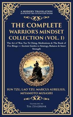 The Complete Warrior's Mindset Collection (Vol. 1): The Art of War, Tao Te Ching, Meditations & The Book of Five Rings - Ancient Guides to Strategy, Balance & Inner Strength (Deluxe Hardbound Edition) - Sun Tzu,Marcus Aurelius,Miyamoto Musashi - cover