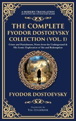 The Complete Fyodor Dostoevsky Collection (Vol. 1): Crime and Punishment, Notes from the Underground & His Iconic Exploration of Sin and Redemption (Deluxe Hardbound Edition) - Fyodor Dostoevsky - cover