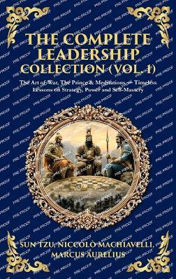 The Complete Leadership Collection (Vol. 1): The Art of War, The Prince & Meditations - Timeless Lessons on Strategy, Power and Self-Mastery (Deluxe Hardbound Edition) - Sun Tzu,Niccolo Machiavelli,Marcus Aurelius - cover