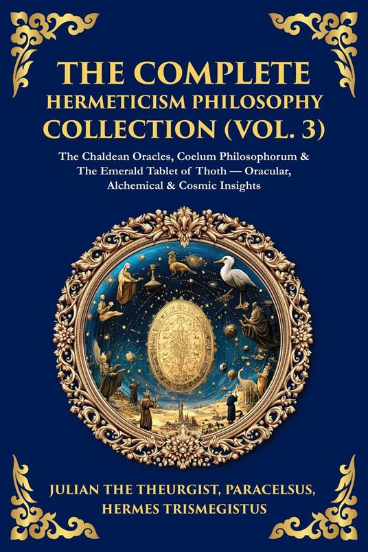 The Complete Hermeticism Philosophy Collection (Vol. 3)