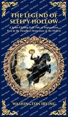 The Legend of Sleepy Hollow: A Spine-Chilling Folk Tale of Superstition, Fear & the Headless Horseman of the Hollow (Deluxe Hardbound Edition) - Washington Irving,Tim Zengerink - cover