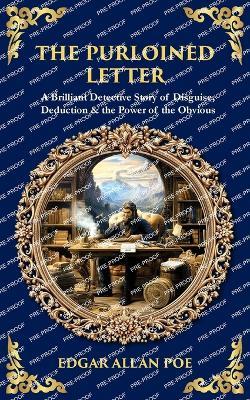 The Purloined Letter: A Brilliant Detective Story of Disguise, Deduction & the Power of the Obvious - cover