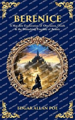 Berenice: A Macabre Exploration of Obsession, Death & the Disturbing Fragility of Beauty - cover