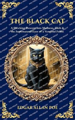 The Black Cat: A Shocking Descent into Madness, Guilt & the Supernatural Eyes of a Vengeful Feline - cover