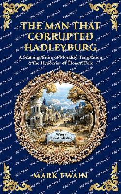 The Man That Corrupted Hadleyburg: A Scathing Satire of Morality, Temptation & the Hypocrisy of Honest Folk - cover