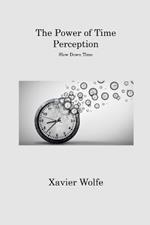 The Power of Time Perception: Slow Down Time