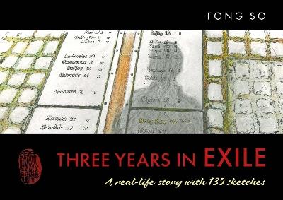 Three Years in Exile: A real-life story with 139 sketches - Fong So - cover
