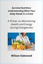 Survival Nutrition: A Primer on Maintaining Health and Energy During Emergencies