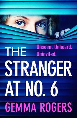The Stranger at No. 6: A totally gripping domestic psychological thriller from Gemma Rogers - Gemma Rogers - cover