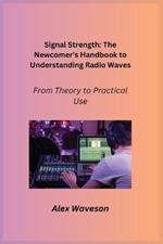 Signal Strength: From Theory to Practical Use