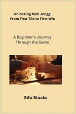 Unlocking Mah Jongg: A Beginner's Journey Through the Game