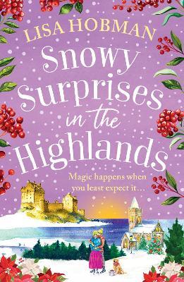 Snowy Surprises in the Highlands: A BRAND NEW feel-good, festive romantic read from Lisa Hobman for 2025 - Lisa Hobman - cover