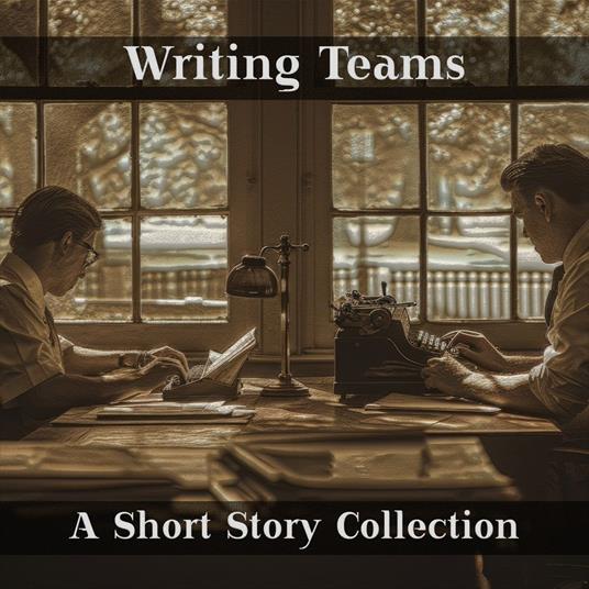 Writing Teams - A Short Story Collection