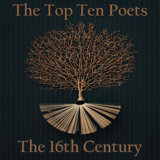 Top 10 Poets, The - The 16th Century
