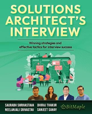 Solutions Architect's Interview: Winning strategies and effective tactics for interview success - Saurabh Shrivastava,Neelanjali Srivastav,Dhiraj Thakur - cover