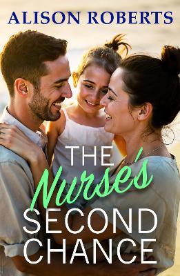 The Nurse's Second Chance: Discover a breathtaking medical romance from Alison Roberts - Alison Roberts - cover