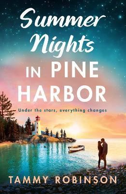 Summer Nights in Pine Harbor: A BRAND NEW small-town romance perfect for fans of Virgin River FOR 2026 - Tammy Robinson - cover