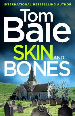 Skin and Bones: A gripping unputdownable crime thriller read from Tom Bale - Tom Bale - cover