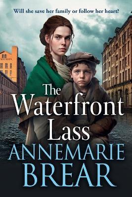 The Waterfront Lass: A gritty historical saga from AnneMarie Brear - cover